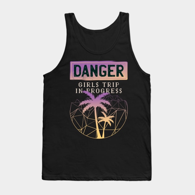 Danger! Girls trip in progress Tank Top by ShirtsBarn